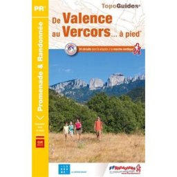 De Valence au Vercors... à pied : 24 circuits dont 5 adaptés à la marche nordique COLLECTIF Fédération française de la randonnée