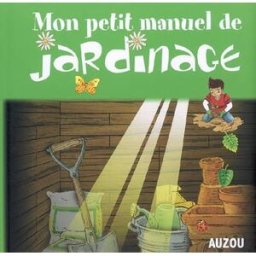 Mon petit manuel de jardinage : des idées sympas pour jardiner en s'amusant ! massa, francesca Auzou