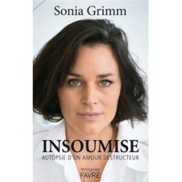 Insoumise : autopsie d'un amour destructeur Sonia Grimm Favre