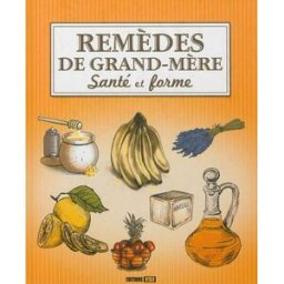 Remèdes de grand-mère, santé et forme Publicimo, Elodie Baunard, Sonia de Sousa Editions ESI