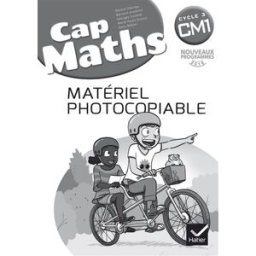 Cap maths, CM1 cycle 3 : matériel photocopiable : nouveaux programmes 2016 roland charnay, bernard anselmo, georges combier, marie-paule dussuc, dany madier Hatier
