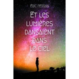 Et les lumières dansaient dans le ciel Eric Pessan Ecole des loisirs