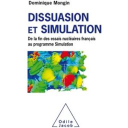 Dissuasion et simulation : de la fin des essais nucléaires français au programme Simulation Dominique Mongin O. Jacob
