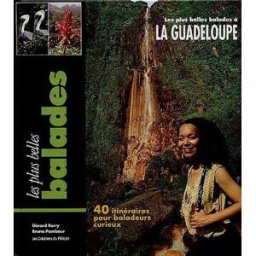 Les plus belles balades à la Guadeloupe : 40 itinéraires pour baladeurs curieux Bruno Pambour, Gérard Berry Créations du Pélican