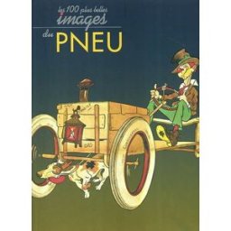 Les cent plus belles images du pneu Daniel Bordet, Jacques Dreux Dabecom