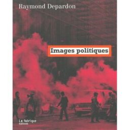 Images politiques Raymond Depardon la Fabrique
