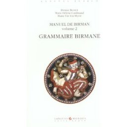 Manuel de birman : langue de Myanmar. Vol. 2. Grammaire birmane Denise Bernot, Marie-Hélène Cardinaud, Yin Yin Myint Langues et mondes-l'Asiathèque