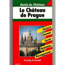 Guide du Château - Le château de Prague Jiri et Olga Melisek Freytag & Berndt