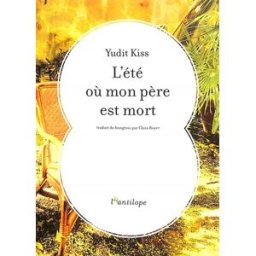 L'été où mon père est mort Yudit Kiss L'Antilope