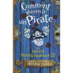 Les mémoires de Harold Horrib' Haddock III. Vol. 2. Comment devenir un pirate : par Harold Horrib'Ha Cressida Cowell Casterman