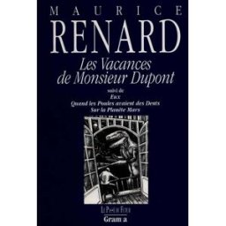 Les Vacances de monsieur Dupont. Eux. Quand les poules avaient des dents renard, maurice Grama