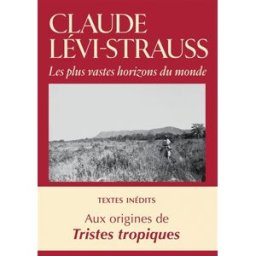 Les plus vastes horizons du monde : textes et images brésiliens (1935-1942) suivis de cinq films cor Claude Lévi-Strauss Chandeigne, Lima