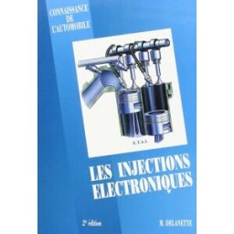Les Injections Electroniques Delanette, Maurice Editions Techniques pour l'Automobile et l'Industrie