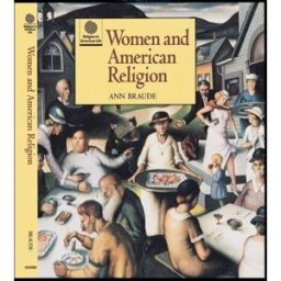 women and american religion braude, director of the women's studies in religion program and senior lecturer in the history of christianity ann oxford university press, usa