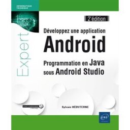 Développez une application Android : programmation en Java sous Android Studio Sylvain Hébuterne ENI