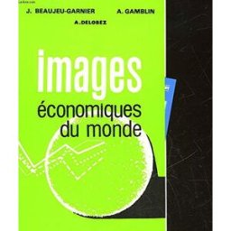 Images économiques du monde 1983 Jacqueline Beaujeu-Garnier, André Gamblin, Annie Delobez Sedes