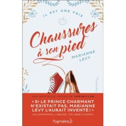 Chaussures à son pied : une nouvelle vision de Cendrillon Marianne Levy Pygmalion
