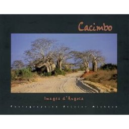 Cacimbo : images d'Angola. Cacimbo : imagens de Angola Olivier Michaud Cacimbo