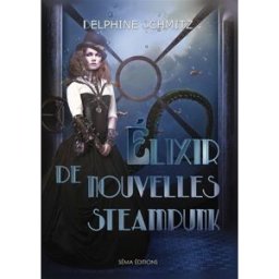 Elixir de nouvelles steampunk Delphine Schmitz Séma éditions