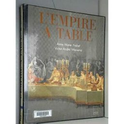 L'Empire à table Victor-André Massena, Anne-Marie Nisbet A. Biro