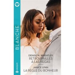 Retrouvailles à Las Vegas. La règle du bonheur Denise N. Wheatley, Janice Lynn Harlequin