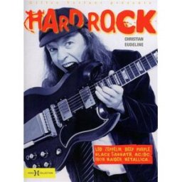 Hard Rock : Led Zeppelin, Deep Purple, Black Sabbath, AC-DC, Iron Maiden, Metallica et les monstres Christian Eudeline Hors collection