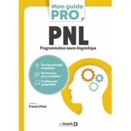 PNL, programmation neuro-linguistique Francis Petot De Boeck supérieur