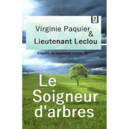 Le Soigneur d'arbres, enquête du lieutenant Leclou T2: Roman initiatique, la rencontre avec Macha, j virginie paquier Paquier