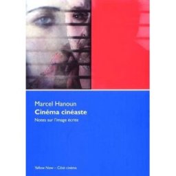 Cinéma cinéaste : notes sur l'image écrite Marcel Hanoun Yellow now