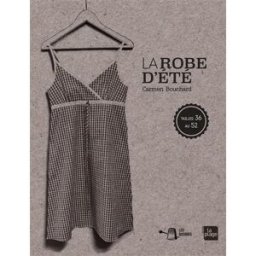 La robe d'été : tailles 36 au 52 Carmen Bouchard-Salvan la Plage