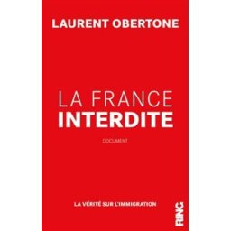 La France interdite : la vérité sur l'immigration Laurent Obertone Ring