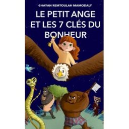 Le petit ange et les 7 clés du bonheur remtoulah mamodaly, m. shayan Groupe CCEE
