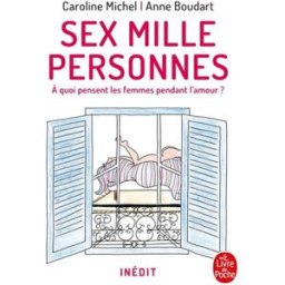 Sex mille personnes : à quoi pensent les femmes pendant l'amour ? Caroline Michel Le Livre de poche