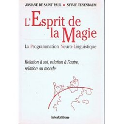 l'esprit de la magie : la programmation neuro-linguistique, relation à soi, relation à l'autre, rela tenenbaum, sylvie intereditions