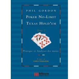 Poker no-limit Texas Hold'em. Vol. 2. Pratique et analyses des mains Phil Gordon Micro application