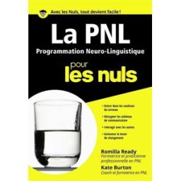 La PNL, programmation neuro-linguistique, pour les nuls Romilla Ready, Kate Burton First Editions