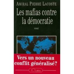 Les Mafias contre la démocratie Pierre Lacoste Lattès