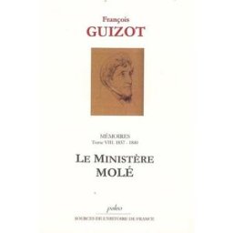 Mémoires pour servir à l'histoire de mon temps. Vol. 8. Le ministère Molé : 1837-1840 François Guizot Paleo
