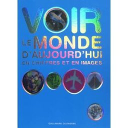 Voir le monde d'aujourd'hui en chiffres et en images fullman,joe Gallimard-Jeunesse