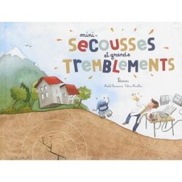 Mini-secousses et grands tremblements : séismes Michel Francesconi Ed. du Ricochet