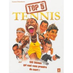 Top 5 tennis : 100 thèmes qui vont vous prendre de court ! Laurent Chiambretto Manokan