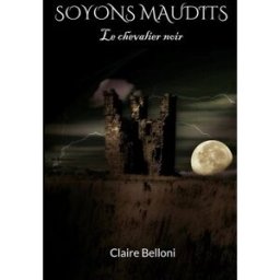 Soyons maudits : Le chevalier noir Belloni, Claire Books on Demand