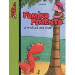 Pomino Pimento. Vol. 6. Pomino Pimento et le vaillant petit pirate Ingo Siegner Bayard Jeunesse