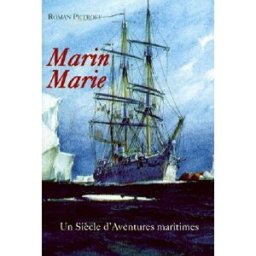 Marin Marie, 1901-1988 : un siècle d'aventures maritimes : chronique Roman Petroff, Alan Green Ancre de marine