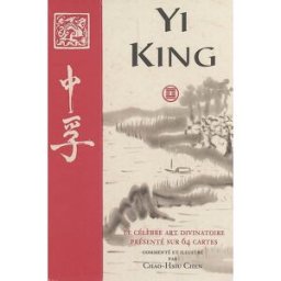 Yi-king : le célèbre art divinatoire présenté sur 64 cartes chao-hsiu chen, loïc cohen Courrier du livre