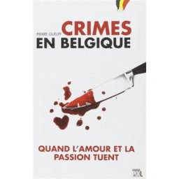 Crimes en Belgique : quand l'amour et la passion tuent Pierre Guelff PIXL