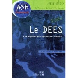 Le DEES : les sujets des épreuves écrites : éducateurs spécialisés Bertrand Coppin, Eric Marteau ASH