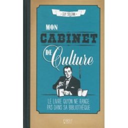 Mon cabinet de culture : le livre qu'on ne range pas dans sa bibliothèque Guy Solenn First Editions