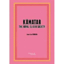 Kâmatar : The Royal Elixir Society Jean-Luc Komada Baudelaire
