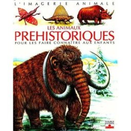 Les animaux préhistoriques Emilie Beaumont, Agnès Vandewiele Fleurus